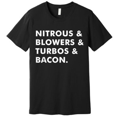 Nitrous & Blowers & Turbos & Bacon Premium T-Shirt
