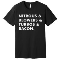 Nitrous & Blowers & Turbos & Bacon Premium T-Shirt