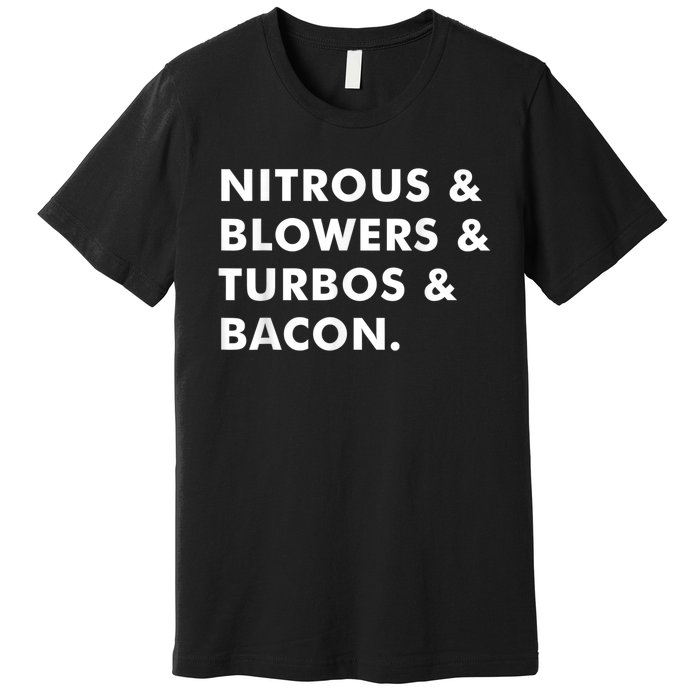 Nitrous & Blowers & Turbos & Bacon Premium T-Shirt