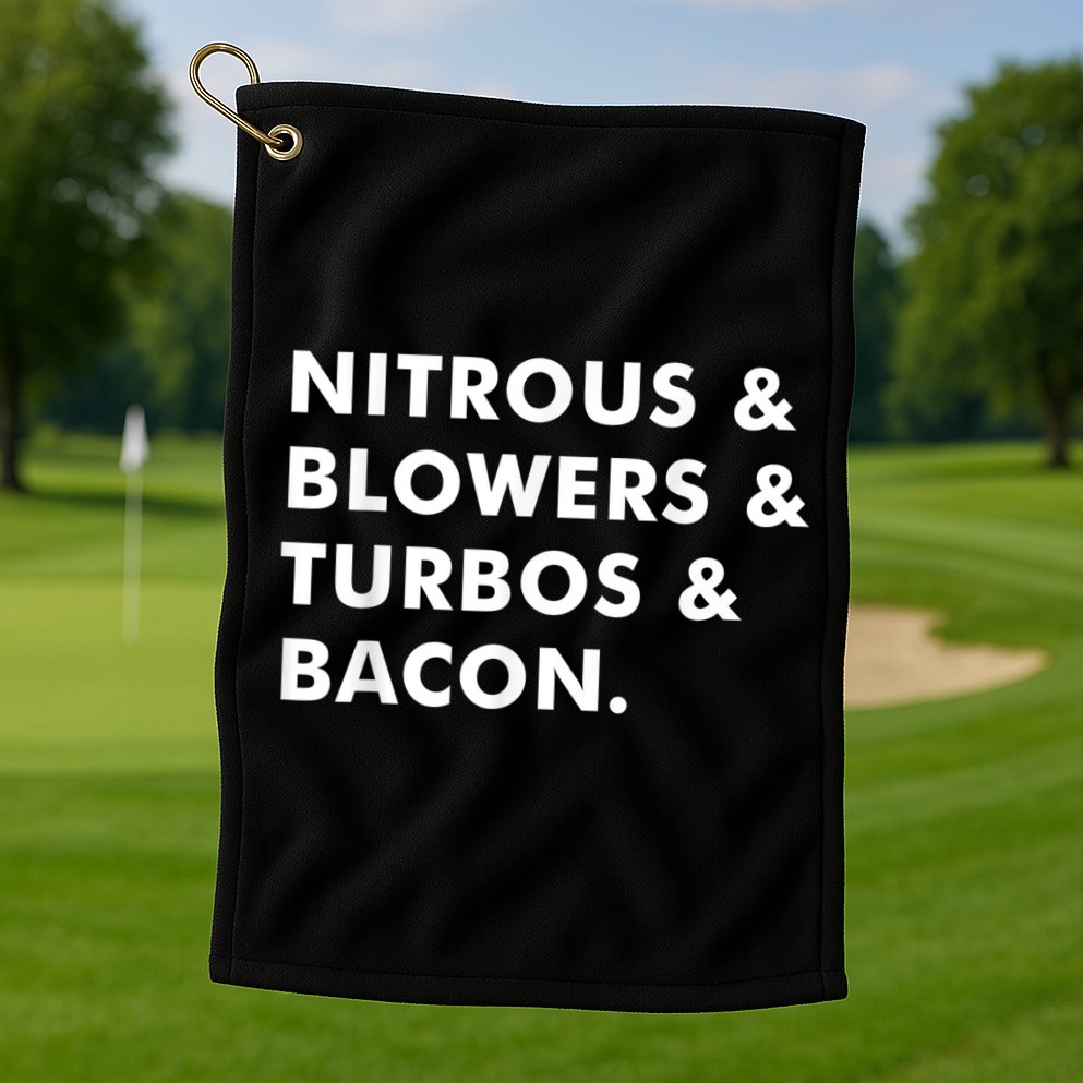 Nitrous & Blowers & Turbos & Bacon Golf Towel