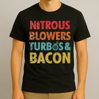 Nitrous Blowers Turbos And Bacon T-Shirt