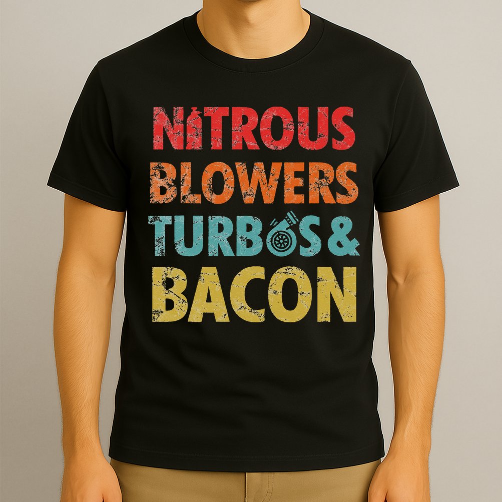 Nitrous Blowers Turbos And Bacon T-Shirt