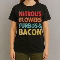 Nitrous Blowers Turbos And Bacon T-Shirt