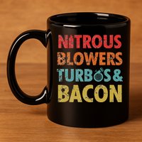 Nitrous Blowers Turbos And Bacon 11oz C Handle Ceramic Mug
