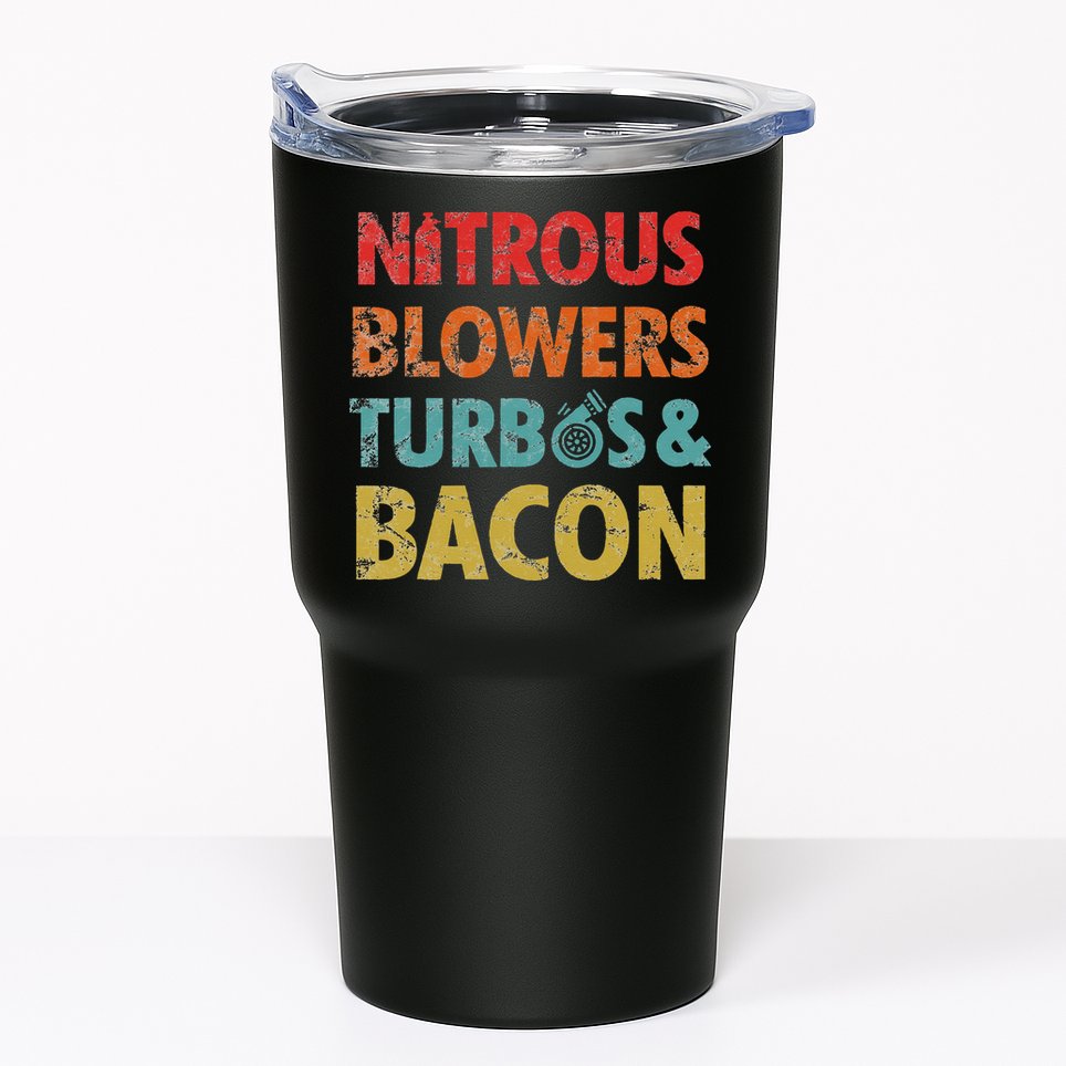 Nitrous Blowers Turbos And Bacon Tumbler