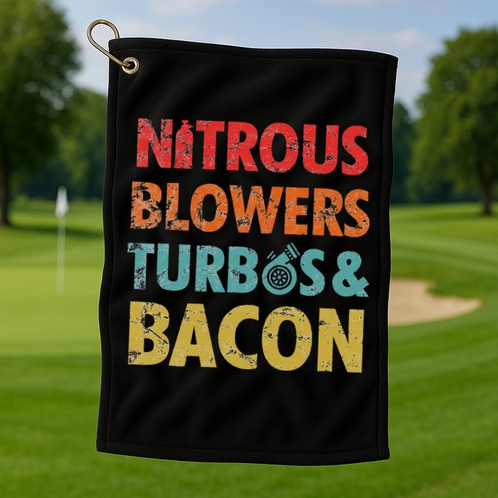 Nitrous Blowers Turbos And Bacon Golf Towel