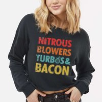 Nitrous Blowers Turbos And Bacon Cropped Pullover Crew