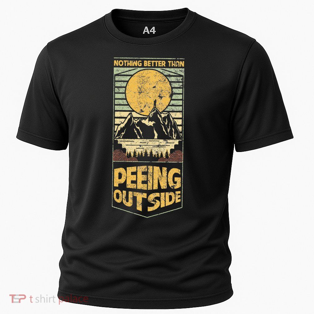 Nothing Better Than Peeing Outside Mountains Performance Shirt