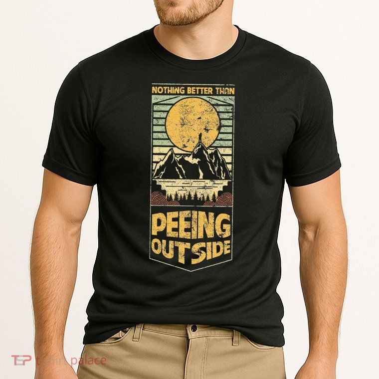 Nothing Better Than Peeing Outside Mountains Performance Shirt