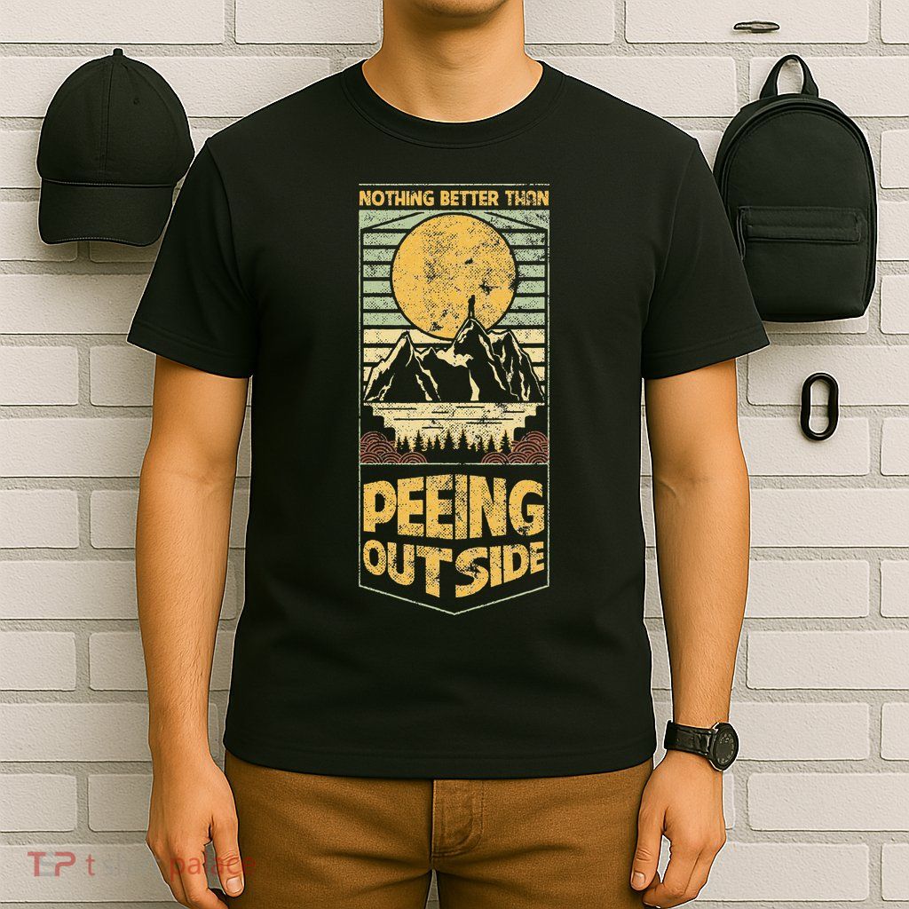Nothing Better Than Peeing Outside Mountains T-Shirt