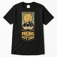 Nothing Better Than Peeing Outside Mountains Tall T-Shirt