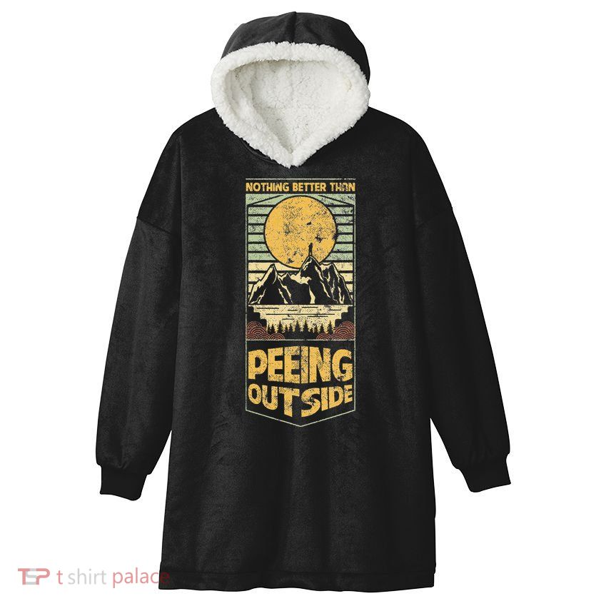 Nothing Better Than Peeing Outside Mountains Hooded Wearable Blanket