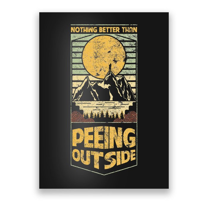 Nothing Better Than Peeing Outside Mountains Poster