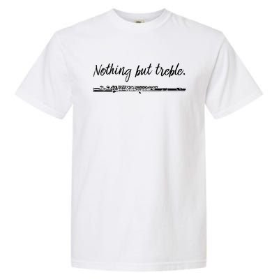 Nothing But Treble Flute Player Funny Marching Band Garment-Dyed Heavyweight T-Shirt