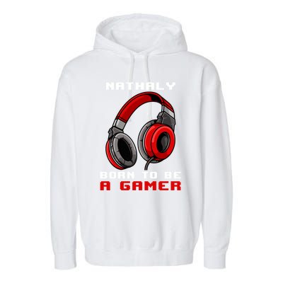 Nathaly Born To Be A Gamer Personalized Meaningful Gift Garment-Dyed Fleece Hoodie