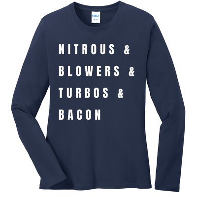 Nitrous & Blowers & Turbos & Bacon Ladies Long Sleeve Shirt