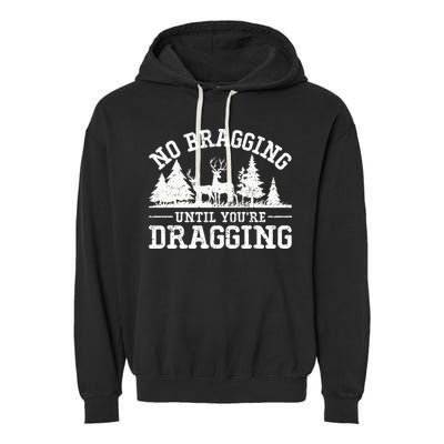 No Bragging Until You're Dragging Funny Deer Hunting Season Garment-Dyed Fleece Hoodie