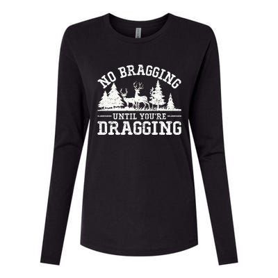 No Bragging Until You're Dragging Funny Deer Hunting Season Womens Cotton Relaxed Long Sleeve T-Shirt