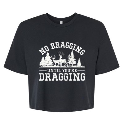 No Bragging Until You're Dragging Funny Deer Hunting Season Bella+Canvas Jersey Crop Tee