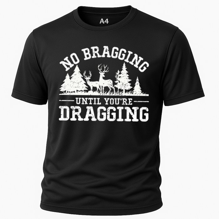 No Bragging Until You're Dragging Funny Deer Hunting Season Cooling Performance Crew T-Shirt