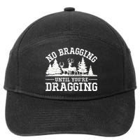 No Bragging Until You're Dragging Funny Deer Hunting Season 7-Panel Snapback Hat