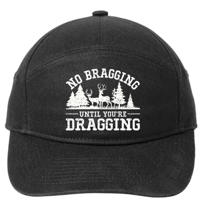 No Bragging Until You're Dragging Funny Deer Hunting Season 7-Panel Snapback Hat