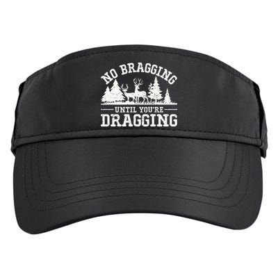 No Bragging Until You're Dragging Funny Deer Hunting Season Adult Drive Performance Visor