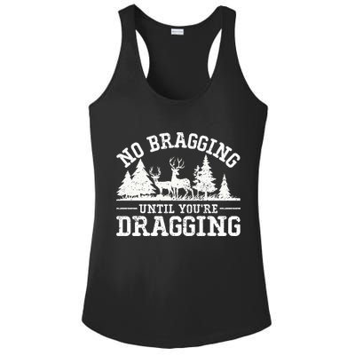 No Bragging Until You're Dragging Funny Deer Hunting Season Ladies PosiCharge Competitor Racerback Tank