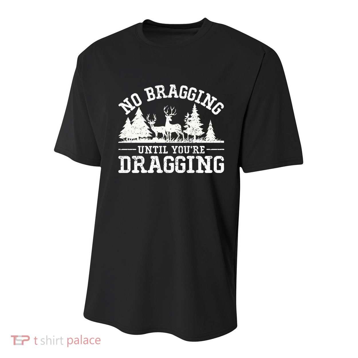 No Bragging Until You're Dragging Funny Deer Hunting Season Youth Performance Sprint T-Shirt