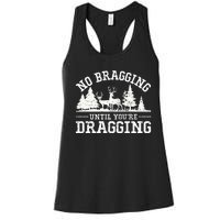 No Bragging Until You're Dragging Funny Deer Hunting Season Women's Racerback Tank