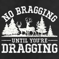 No Bragging Until You're Dragging Funny Deer Hunting Season Golf Towel