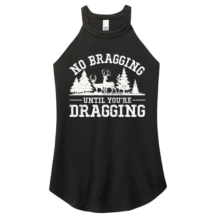No Bragging Until You're Dragging Funny Deer Hunting Season Women's Perfect Tri Rocker Tank