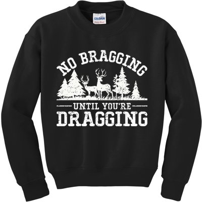 No Bragging Until You're Dragging Funny Deer Hunting Season Kids Sweatshirt