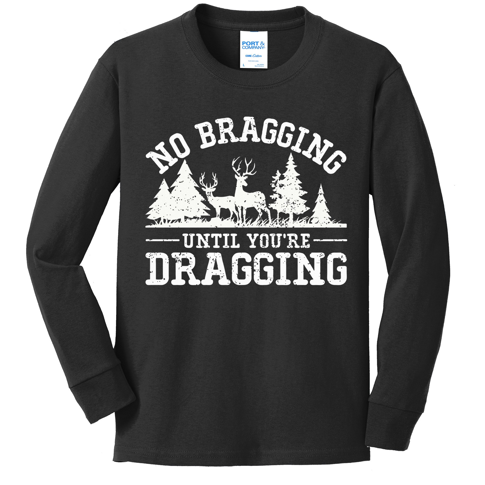 No Bragging Until You're Dragging Funny Deer Hunting Season Kids Long Sleeve Shirt