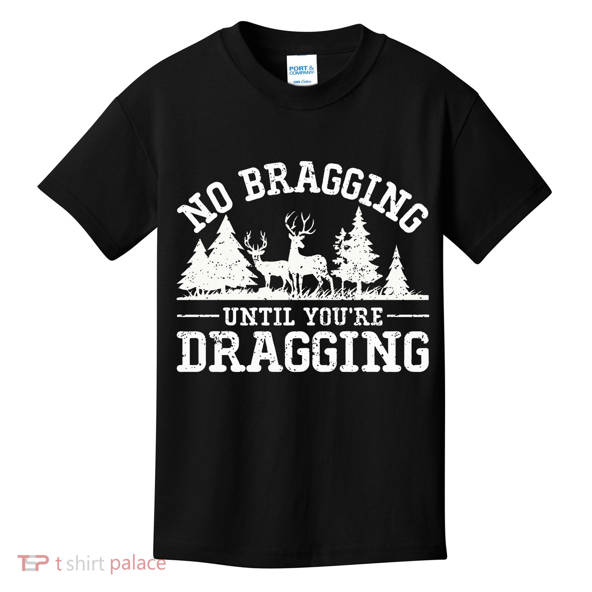 No Bragging Until You're Dragging Funny Deer Hunting Season Kids T-Shirt