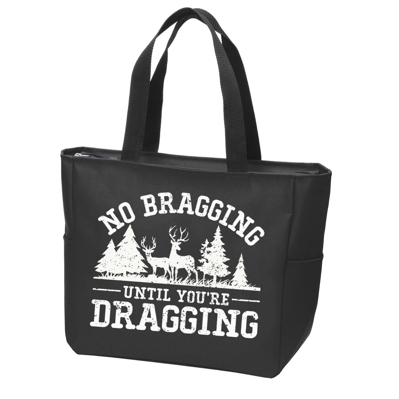 No Bragging Until You're Dragging Funny Deer Hunting Season Zip Tote Bag