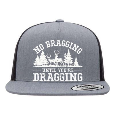 No Bragging Until You're Dragging Elk Buck Deer Hunting Flat Bill Trucker Hat