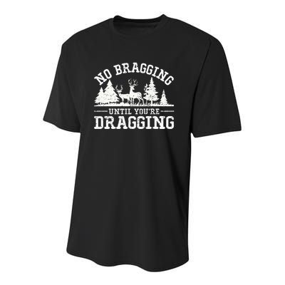 No Bragging Until You're Dragging Elk Buck Deer Hunting Youth Performance Sprint T-Shirt