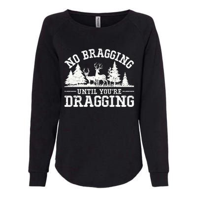 No Bragging Until You're Dragging Elk Buck Deer Hunting Womens California Wash Sweatshirt