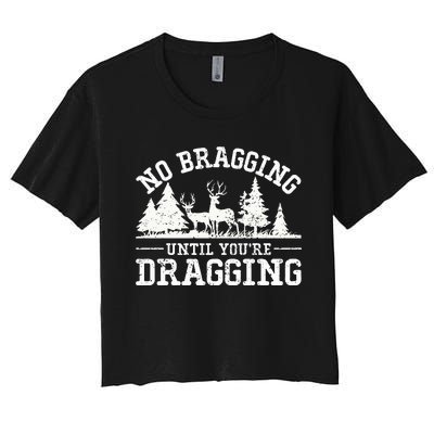 No Bragging Until You're Dragging Elk Buck Deer Hunting Women's Crop Top Tee