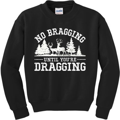 No Bragging Until You're Dragging Elk Buck Deer Hunting Kids Sweatshirt