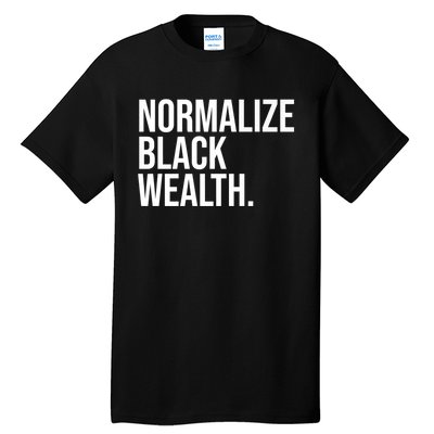 Normalize Black Wealth Uplifting Finance Culture Positivity Tall T-Shirt