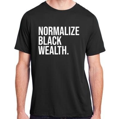 Normalize Black Wealth Uplifting Finance Culture Positivity Adult ChromaSoft Performance T-Shirt