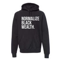 Normalize Black Wealth Uplifting Finance Culture Positivity Premium Hoodie