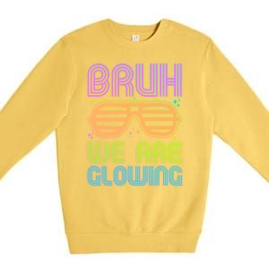 Neon Bruh We Are Glowing Premium Crewneck Sweatshirt