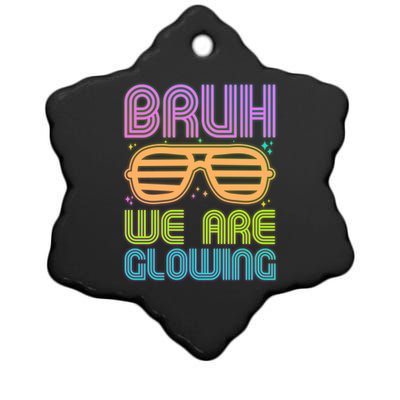 Neon Bruh We Are Glowing Ceramic Star Ornament