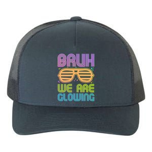 Neon Bruh We Are Glowing Yupoong Adult 5-Panel Trucker Hat