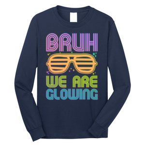 Neon Bruh We Are Glowing Long Sleeve Shirt