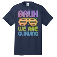 Neon Bruh We Are Glowing Tall T-Shirt