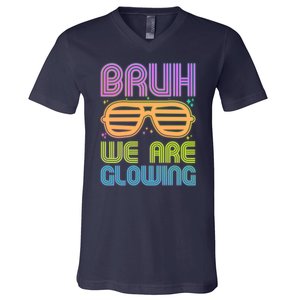 Neon Bruh We Are Glowing V-Neck T-Shirt